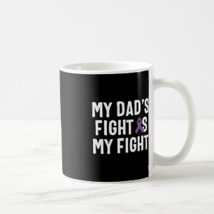 My Dad's Fight Is My Fight Pancreatic Cancer Aware Coffee Mug