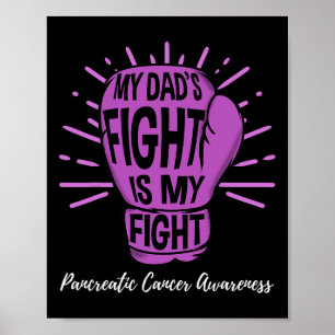 My Dads Fight Is My Fight Pancreatic Cancer Awaren Poster