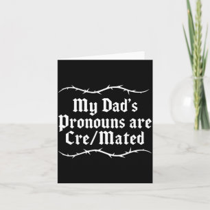 My Dads Pronouns are Cre_Mated Card