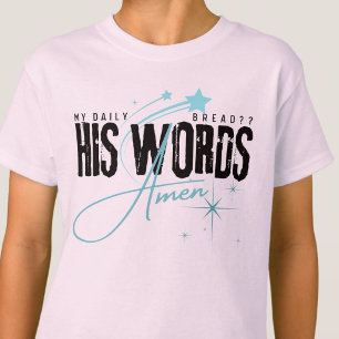 My Daily Bread - His Word Christian Prayer Jesus T-Shirt