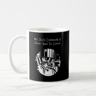 My Daily Commute Bed to Couch Funny Relaxed Life Coffee Mug