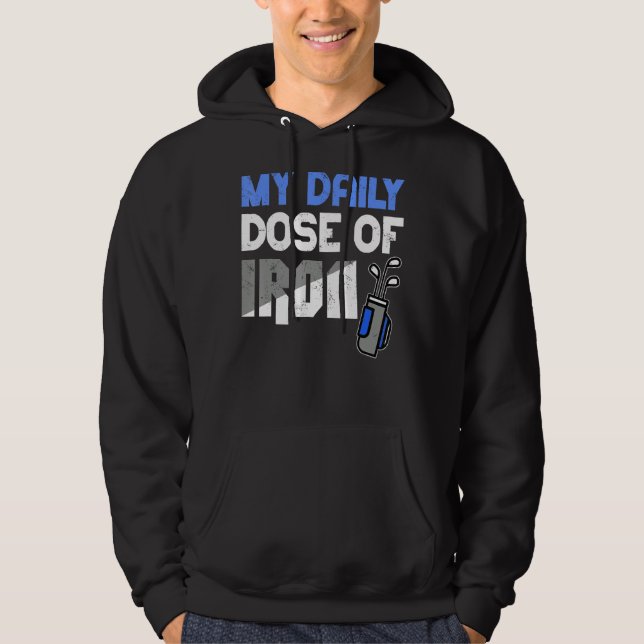 My Daily Dose Of Iron Men S Golf   Funny Retiremen Hoodie (Front)