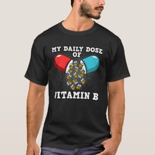 My Daily Dose Of Vitamin B For Beekeepers And Bee T-Shirt