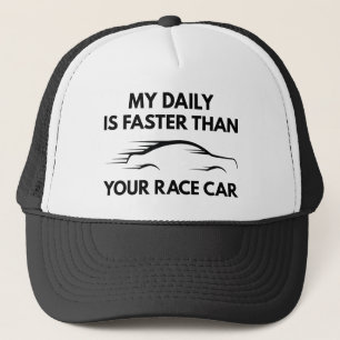 My Daily Is Faster Trucker Hat