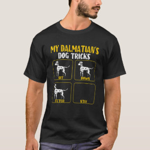 My dalmatian's dog tricks   dalmatian mom dad owne T-Shirt