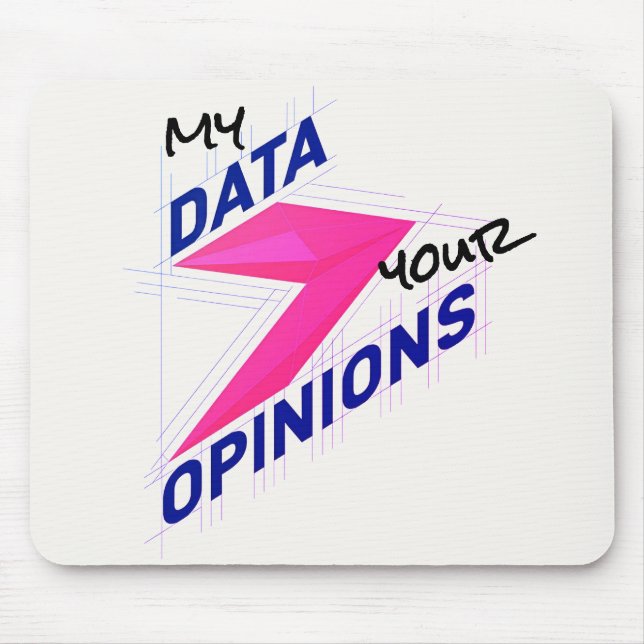 My Data Over Your Opinions | Bright Custom Funny Mouse Pad (Front)