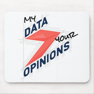 My Data Over Your Opinions Custom Office Joke Mouse Pad