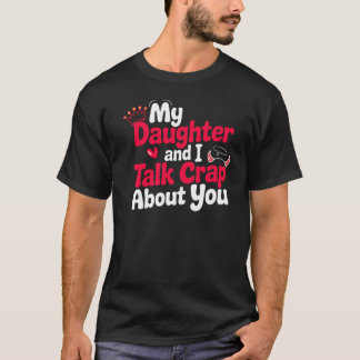 My Daughter And I Snarky Quote Lovers T-Shirt