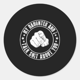 My Daughter And I Talk About You Funny Matching Da Classic Round Sticker