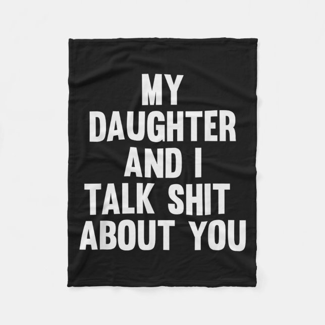 My Daughter And I Talk About You Funny Matching Da Fleece Blanket (Front)