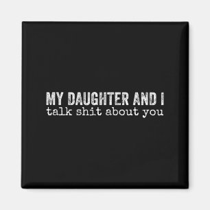 My Daughter And I Talk About You Funny Matching Da Magnet