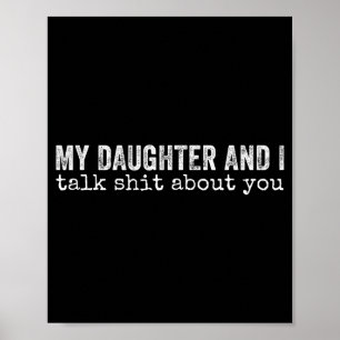My Daughter And I Talk About You Funny Matching Da Poster