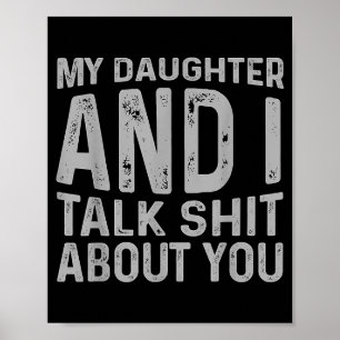 My Daughter And I Talk About You Funny Matching Da Poster