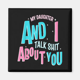 My Daughter And I Talk About You Funny Matching Mo Magnet