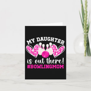 My Daughter Bowling Mum Of A Bowler Mama Bowling M Card
