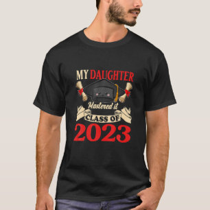My Daughter Class Of 2023 Mastered It Funny Gradua T-Shirt