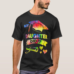 My Daughter Did It Graduate 1 T-Shirt