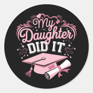 My Daughter Did It Graduate Pink Graduation Family Classic Round Sticker