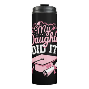 My Daughter Did It Graduate Pink Graduation Family Thermal Tumbler