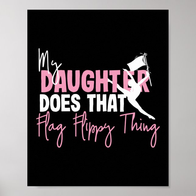 My Daughter Does That Flag Colour Guard Marching Poster (Front)
