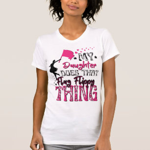 My Daughter Does That Flag Flippy Thing  T-Shirt