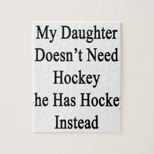 My Daughter Doesn't Need Hockey She Has Hockey Ins Jigsaw Puzzle