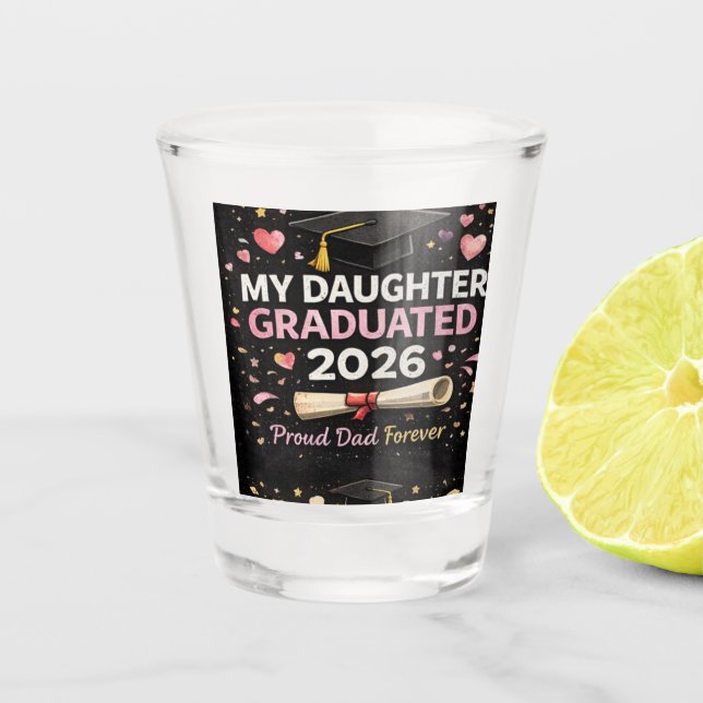 My Daughter Graduated 2026 Shot Glass (Front)