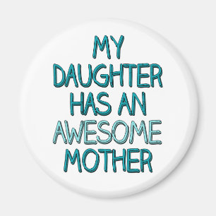 My Daughter Has An Awesome Mother Magnet