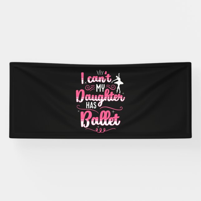 My Daughter Has Ballet Dancing Banner (Horizontal)