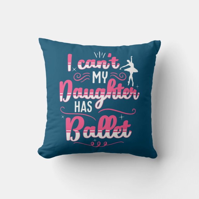 My Daughter Has Ballet Dancing Cushion (Front)