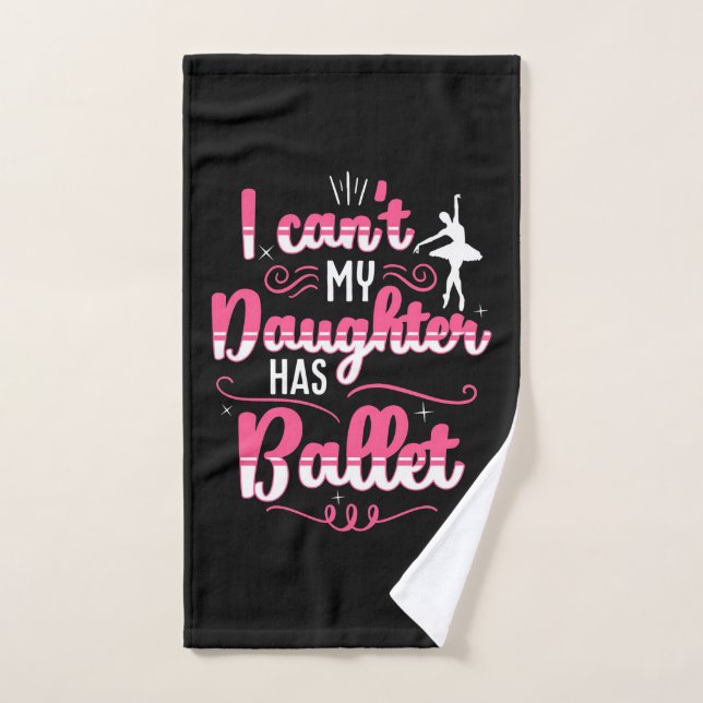 My Daughter Has Ballet Dancing Hand Towel (Hand Towel)