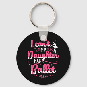 My Daughter Has Ballet Dancing Key Ring