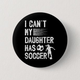 My Daughter Has Soccer Dad Of A Soccer Player Fath 6 Cm Round Badge