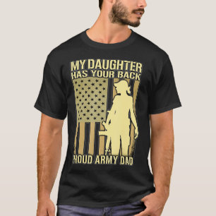 My Daughter Has Your Back  Proud Army Dad Father T-Shirt