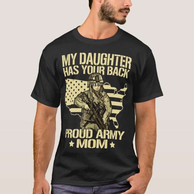My Daughter Has Your Back - Proud Army Mum  Milita T-Shirt (Front)