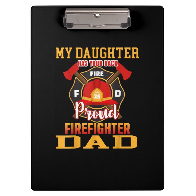 My Daughter Has Your Back Proud Firefighter Dad Clipboard (Front)