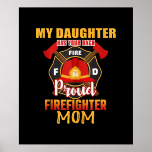 My Daughter Has Your Back Proud Firefighter Mum Poster