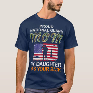My Daughter Has Your Back-Proud National Guard Mum T-Shirt