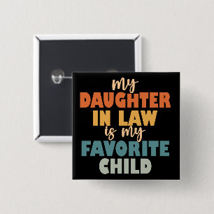 My Daughter In Law Is My Favorite Child 15 Cm Square Badge