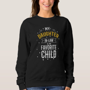 My Daughter-in-Law is My Favorite Child -Dad & mot Sweatshirt