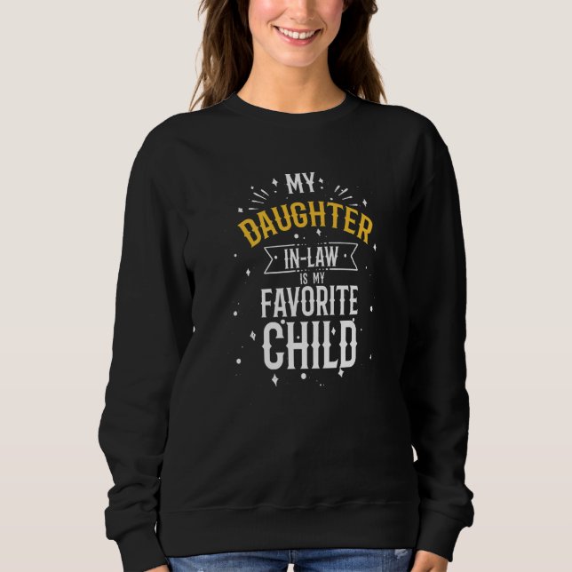 My Daughter-in-Law is My Favorite Child -Dad & mot Sweatshirt (Front)
