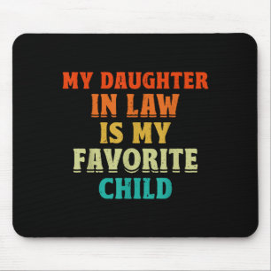 My Daughter In Law Is My Favorite Child Father In Mouse Pad