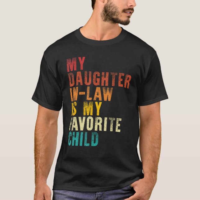 My Daughter in law Is My Favorite Child  Fathers D T-Shirt (Front)