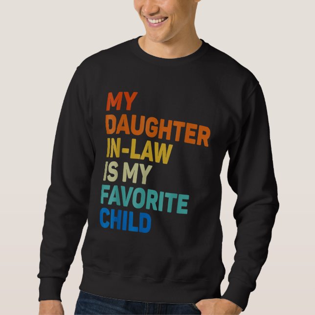 My Daughter In Law Is My Favorite Child Funny Fami Sweatshirt (Front)