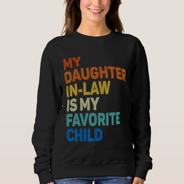 My Daughter In Law Is My Favorite Child Funny Fath Sweatshirt (Front)