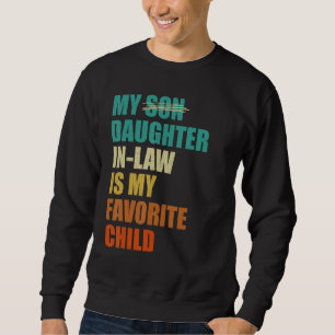 My Daughter-in-law is My Favorite Child Funny Fath Sweatshirt