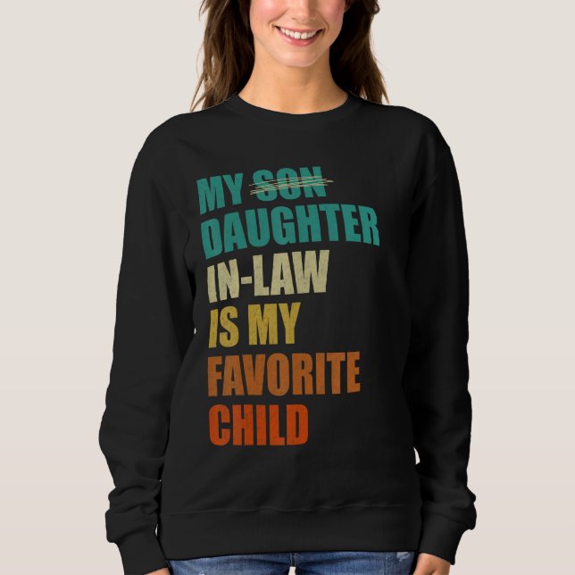 My Daughter-in-law is My Favorite Child Funny Fath Sweatshirt (Front)