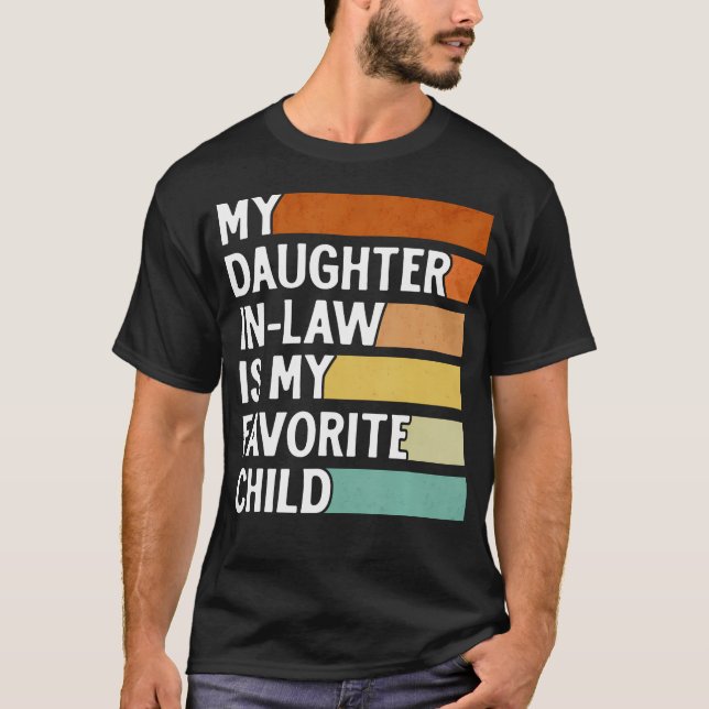 My Daughter In Law Is My Favorite Child Funny Fath T-Shirt (Front)