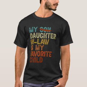 My Daughter In Law Is My Favorite Child Funny - Re T-Shirt