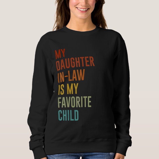 My Daughter In Law Is My Favorite Child Mother in  Sweatshirt (Front)